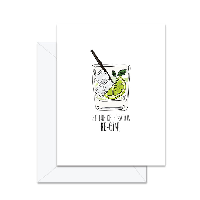 Let The Celebration Be-Gin! - Greeting Card