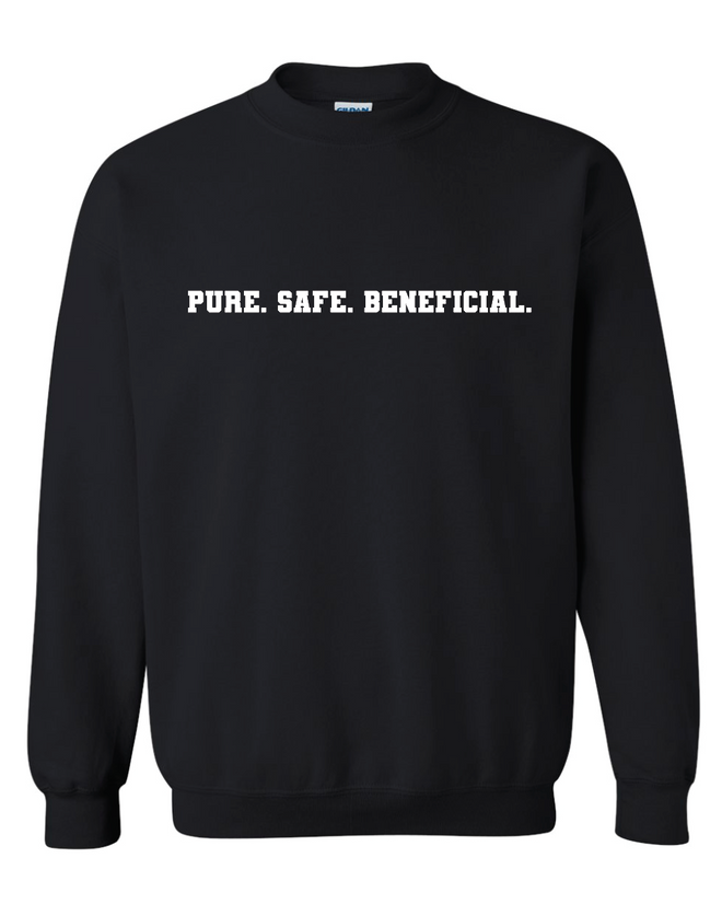 Pure. Safe Beneficial. Sweatshirt