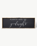 Always Kiss Me Goodnight Wood Sign – Bedroom Wall Art
