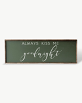 Always Kiss Me Goodnight Wood Sign – Bedroom Wall Art