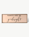 Always Kiss Me Goodnight Wood Sign – Bedroom Wall Art