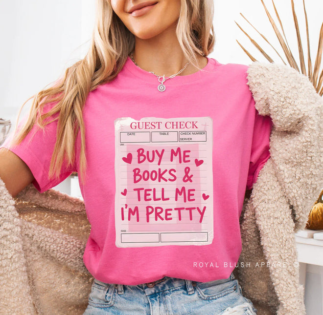 Buy Me Books & Tell Me I'm Pretty Graphic T-Shirt