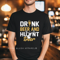 Drink Beer And Hunt Deer Graphic T-Shirt