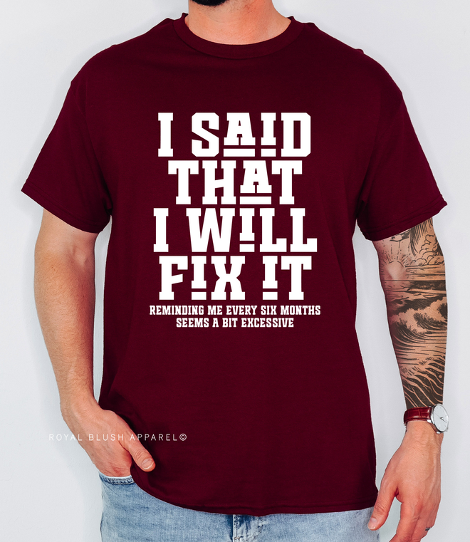 I said I Will Fix It Graphic T-Shirt