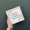 Have the Confidence of a Mediocre White Man - Funny Wood Sign