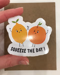 Squeeze the day! Sticker