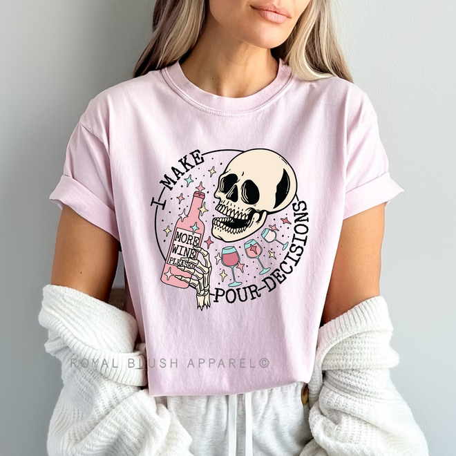 I Make Pour Decisions Graphic T-Shirt