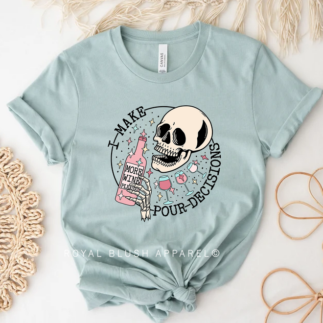 I Make Pour Decisions Graphic T-Shirt