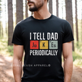 I Tell Dad Jokes Periodically Graphic T-Shirt