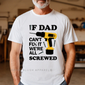 If Dad Can't Fix It We're All Screwed Graphic T-Shirt