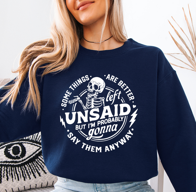 Some Things Are Better Left Unsaid Sweatshirt