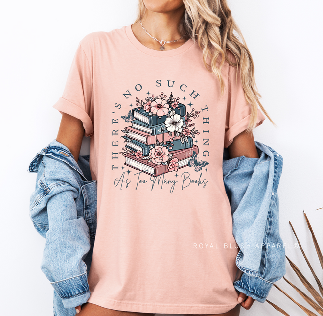 There's No Such Thing As Too Many Books Graphic T-Shirt