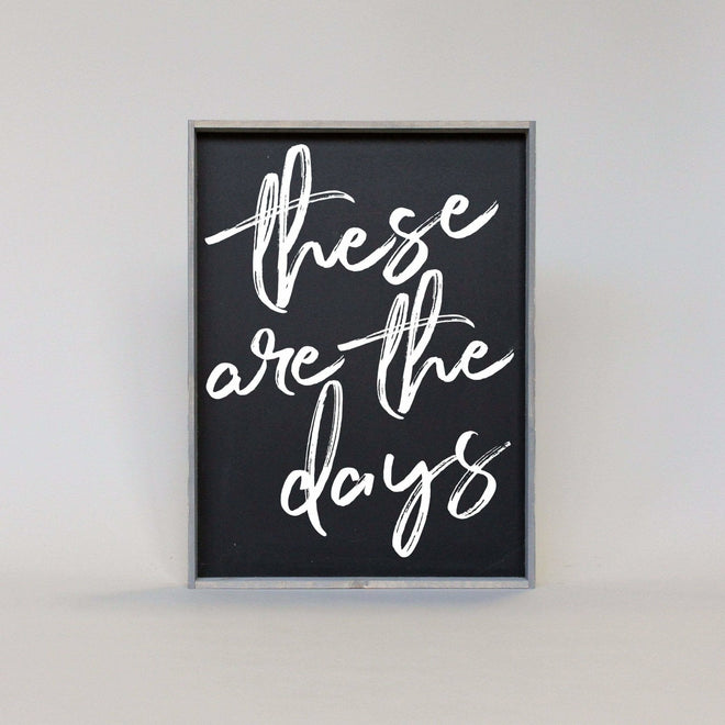 These Are The Days Wood Sign