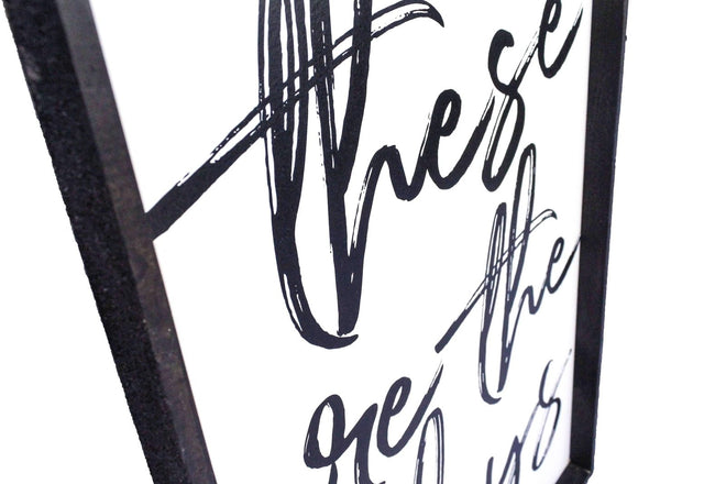 These Are The Days Wood Sign
