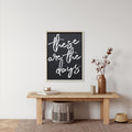 These Are The Days Wood Sign
