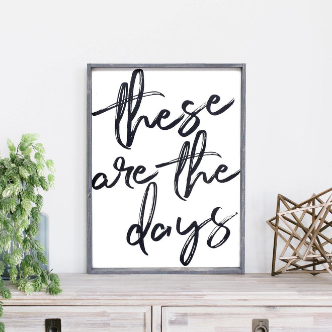 These Are The Days Wood Sign