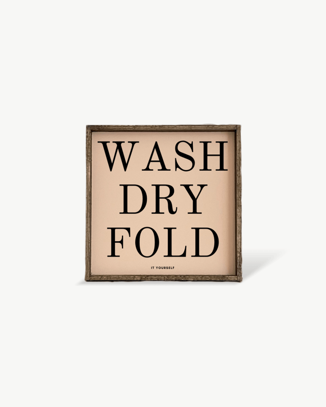 Wash Dry Fold (it yourself) Sign